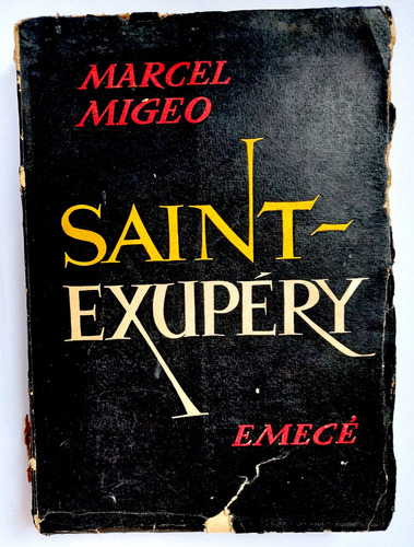 Antoine De Saint Exupery Biografia Macel Migeo Emecé 1963