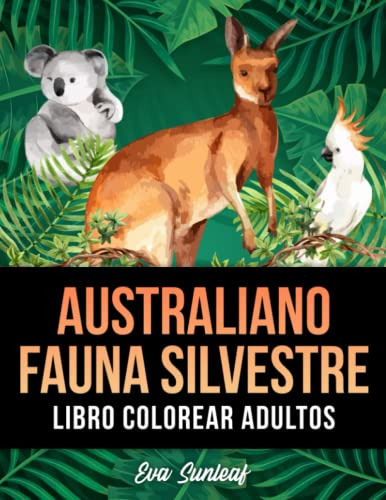 Libro Colorear Adultos: Fauna Australiana - Manualidades Adu