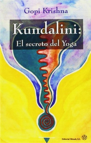 Kundalini El Secreto Del Yoga - Gopi Krishna - Libro + Envio