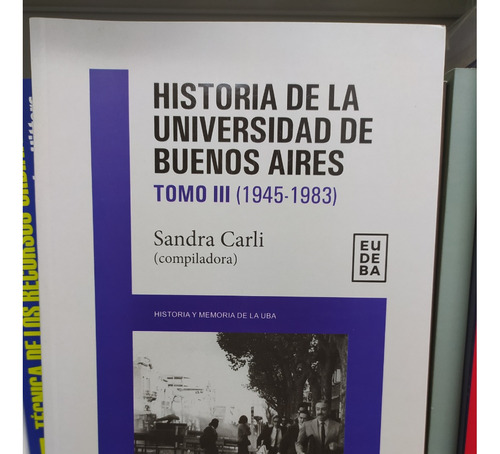 Historia De La Universidad De Buenos Aires Tomo Iii - Eudeba