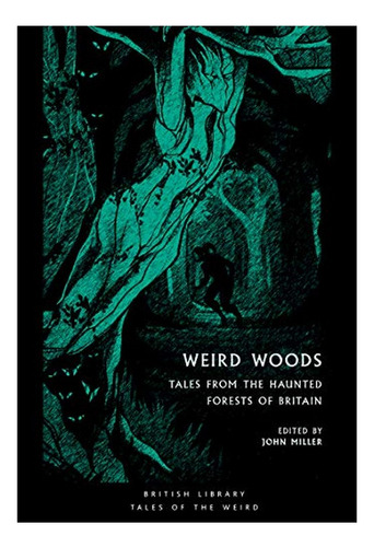 Weird Woods - Tales From The Haunted Forests Of Britain. Eb5