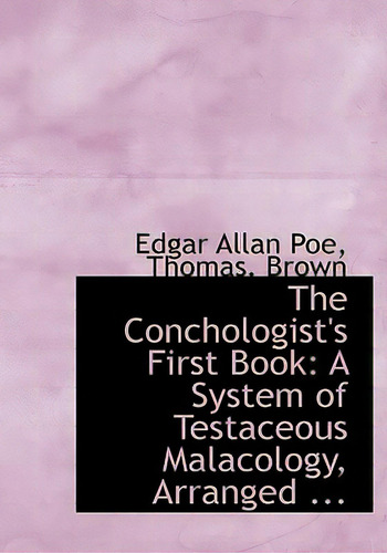 The Conchologist's First Book: A System Of Testaceous Malacology, Arranged ..., De Poe, Edgar Allan. Editorial Bibliobazaar, Tapa Dura En Inglés