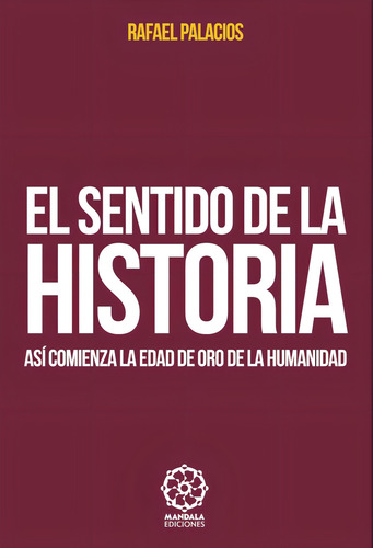 El Sentido De La Historia, De Rafael Palacios