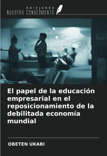 Libro: El Papel De La Educación Empresarial En El Reposicion