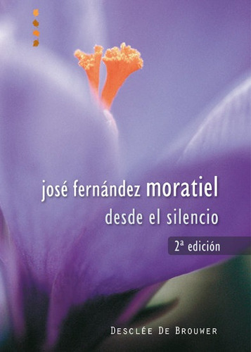 Desde El Silencio, De Fernández Moratiel, José. Editorial Desclée De Brouwer, Tapa Blanda En Español