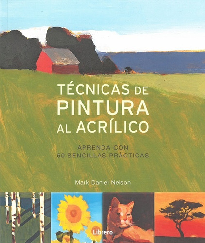 Libro Tecnicas De Pintura Al Acrilico De Mark Daniel Nelson