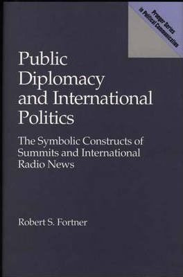 Public Diplomacy And International Politics - Robert S. F...