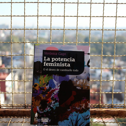 La Potencia Feminista O El Deseo De Cambiarlo Todo