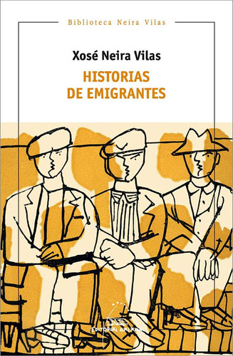 Historias De Emigrantes: 16 (biblioteca Neira Vilas)