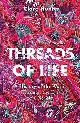 Threads Of Life : Clare Hunter 