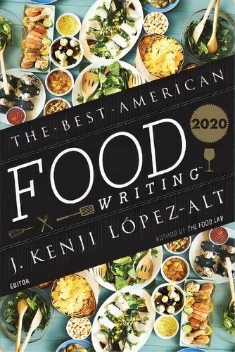 Best American Food Writing 2020, De Edited By J. Kenji Lopez-alt. Editorial Houghton Mifflin Harcourt Publishing Company, Tapa Blanda En Inglés