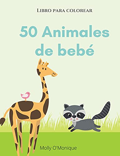 50 Bebes De Animales: Un Libro Para Colorear Con 50 Increibl