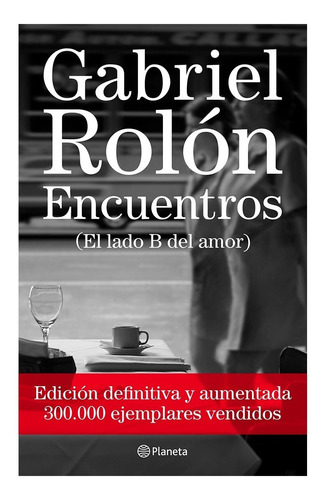 Encuentros ( El Lado B Del Amor) - Gabriel Rolón - Planeta
