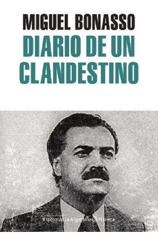 Diario De Un Clandestino-miguel Bonasso