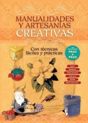 Manualidades Y Artesanias Creativas Con Tecnicas Faciles Y