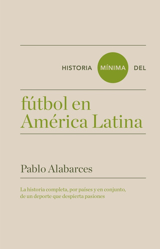 Historia Mínima Del Fútbol En América Latina - Alabarces