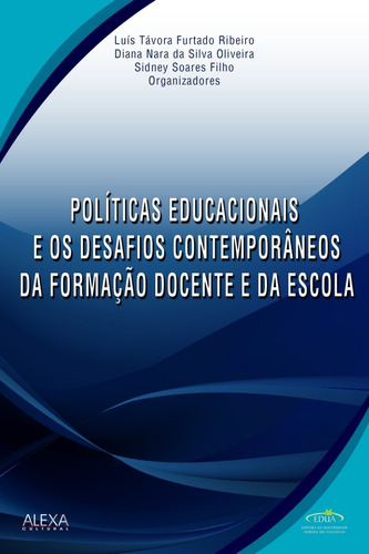 Políticas Educacionais E Os Desafios Contemporâneos Da Formação Docente E Da Escola