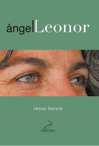 Ángel Leonor, De Jesús García Sánchez - Colomer. Editorial Fundacion Gospa Arts, Tapa Blanda En Español, 2022