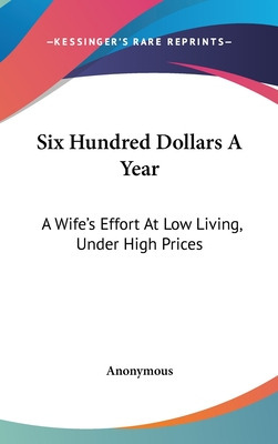 Libro Six Hundred Dollars A Year: A Wife's Effort At Low ...