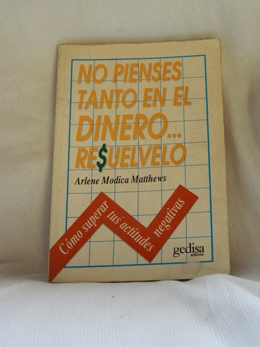 Imagen 1 de 1 de No Pienses Tanto En El Dinero Resuelvelo A M Matthews Gedisa