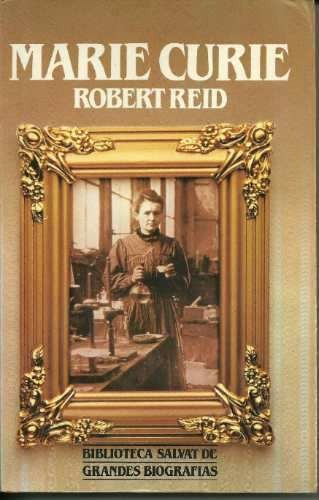 Marie Curie Biografia Robert Reid