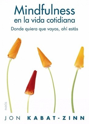 Mindfulness En La Vida Cotidiana - Jon Kabat Zinn - Paidos