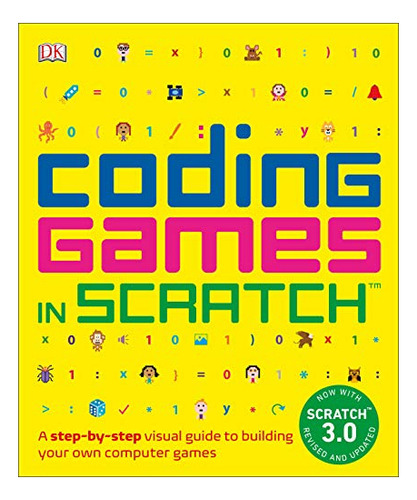 Book : Coding Games In Scratch A Step-by-step Visual Guide.