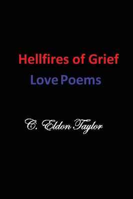 Libro Hellfires Of Grief: Love Poems - Taylor, C. Eldon