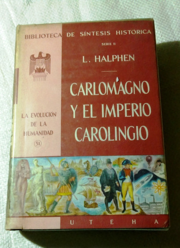 Carlomagno Y El Imperio Carolingio. Halphen L.