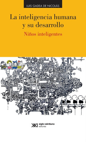 La Inteligencia Humana Y Su Desarrollo, De Luis Gadea De Nicolas,. Editorial Siglo Xxi, Tapa Blanda En Español