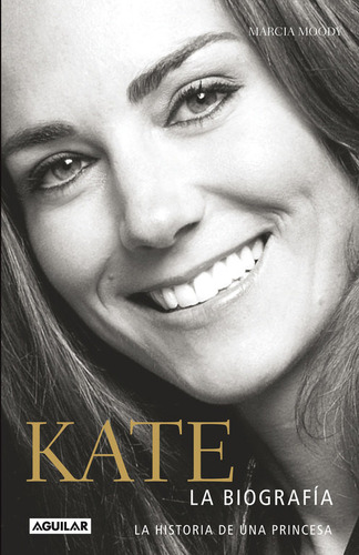 Kate Biografia De Una Princesa - Marcia Moody