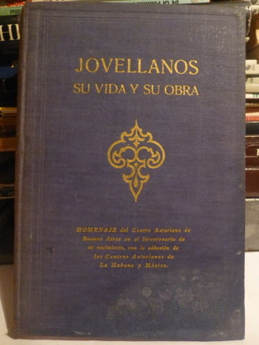 Jovellanos,su Vida Y Su Obra,homenaje Centro Asturiano,1945