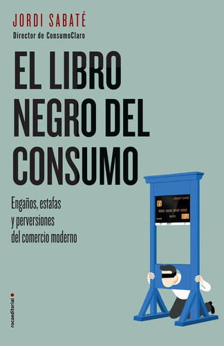 Libro Negro Del Consumo, El, De Sabate, Jordi. Roca Editorial, Tapa Blanda En Español