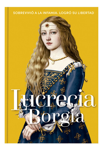 Colección Reinas Y Rebeldes Rba N° 04 Lucrecia Borgia