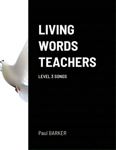 Living Words Teachers Level 3 Songs, De Barker, Paul. Editorial Lulu Pr, Tapa Blanda En Inglés