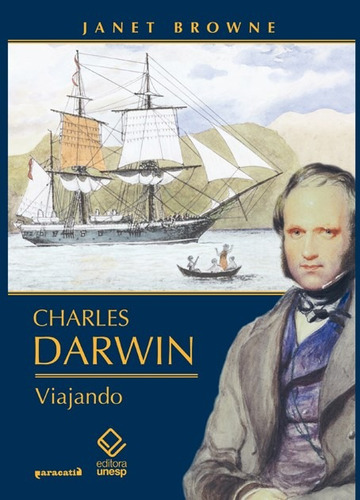 Charles Darwin: viajando, de Browne, Janet. Fundação Editora da Unesp, capa mole em português, 2011