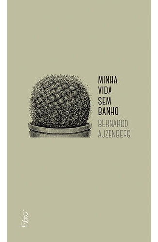 Minha vida sem banho, de Ajzenberg, Bernardo. Editora Rocco Ltda, capa mole em português, 2014
