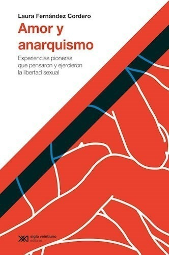 Amor Y Anarquismo - Cordero Maria Laura - Sxxi - Libro