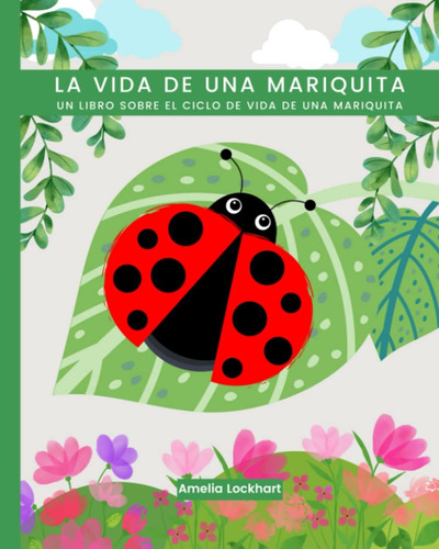 Libro: La Vida De Una Mariquita: Un Libro Sobre El Ciclo De 