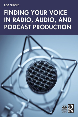 Finding Your Voice In Radio, Audio, And Podcast Production /