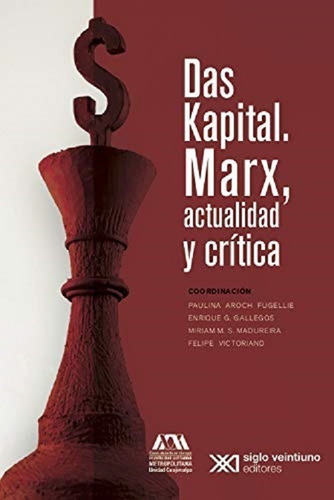 Das Kapital Marx Actualidad Y Critica Editorial Siglo Xxi