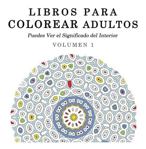 Libros Para Colorear Adultos: Mandalas De Arte Terapia Y Art