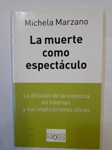 La Muerte Como Espectaculo - Michela Marzano - Ed. Tusquets