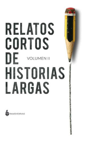 Relatos Cortos De Historias Largas, De Es, Vários. Rebelión Editorial, Tapa Blanda En Español