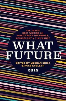 What Future 2018 : The Year's Best Writing On What's Next...