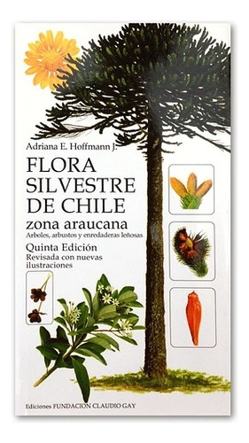 Flora Silvestre De Chile Zona Araucana - 5ta Edición