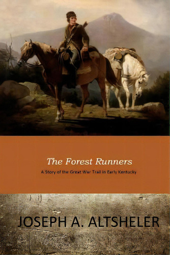 The Forest Runners, De Altsheler, Joseph A.. Editorial Createspace, Tapa Blanda En Inglés