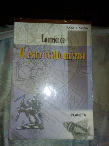 Libro Lo Mejor De Nuestro Insólito Universo Rafael Sylva