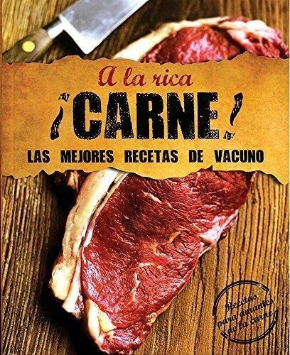 A La Rica Carne. Las Mejores Recetas De Vacuno, de Parragon Books Ltd.. Editorial Parragon en español