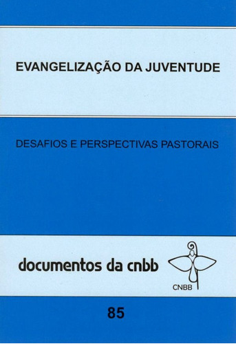 Evangelização da juventude - Doc. 85 CNBB: Desafios e perspectivas pastorais, de Cnbb. Editora Pia Sociedade Filhas de São Paulo, capa mole em português, 2007